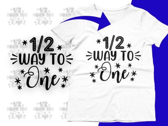 1 2 Way To One 6 Month Birthday SVG PNG Graphics for T-Shirt Designs