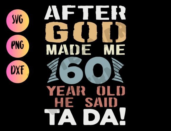 60th Birthday Ta Da Graphics for T-Shirt Designs