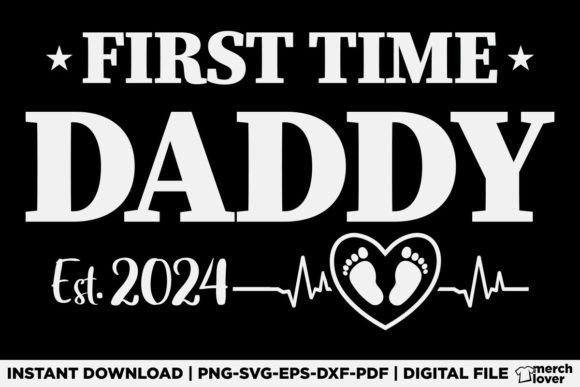 First Time Daddy New Dad Est 2024 Shirt Graphics for T-Shirt Designs
