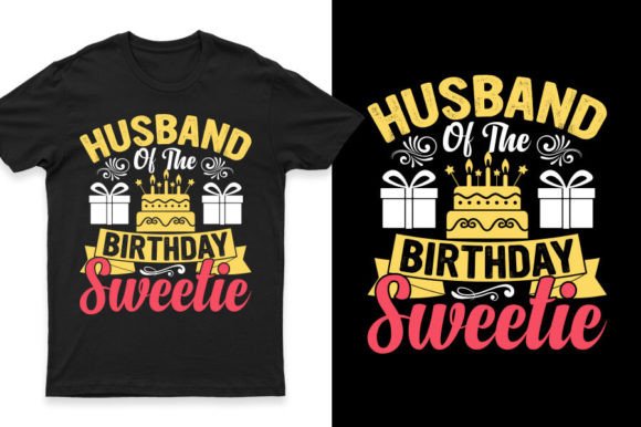 Husband of the Birthday Sweetie Graphics for T-Shirt Designs