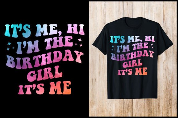 It's Me Hi Birthday Girl Graphics & T-Shirt Designs