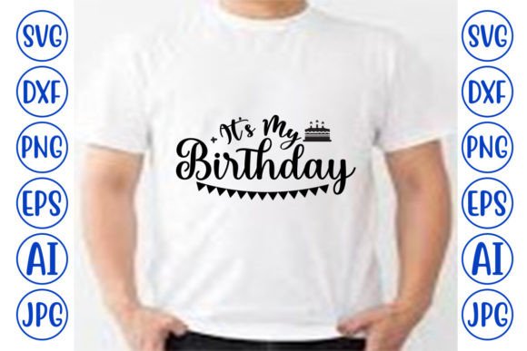 It’s My Birthday: A Festive Graphic for T-Shirt Designs & Branding